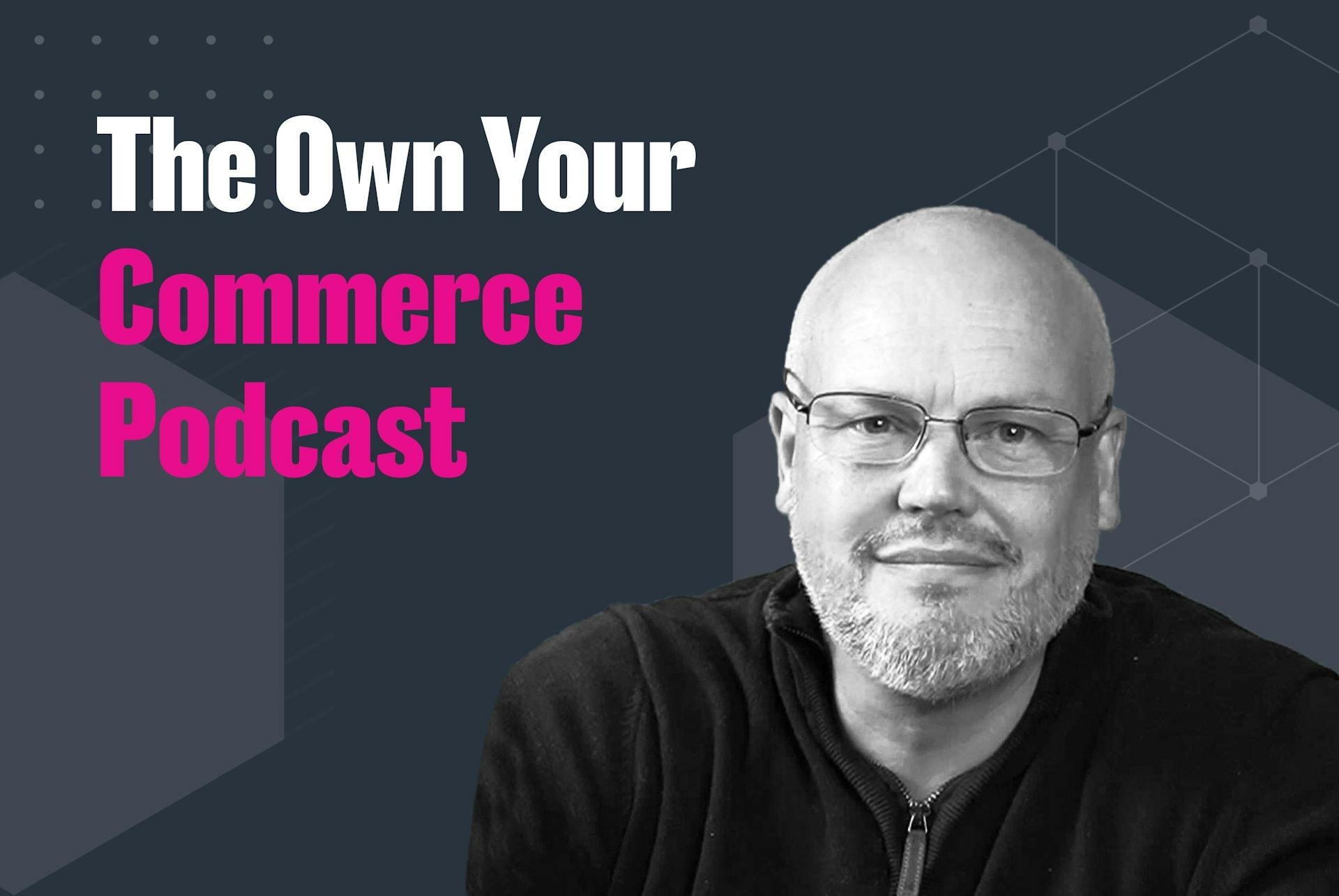 OWN YOUR COMMERCE podcast